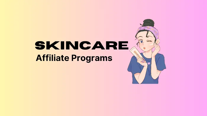 Best Affiliate Programs in Skincare Niche